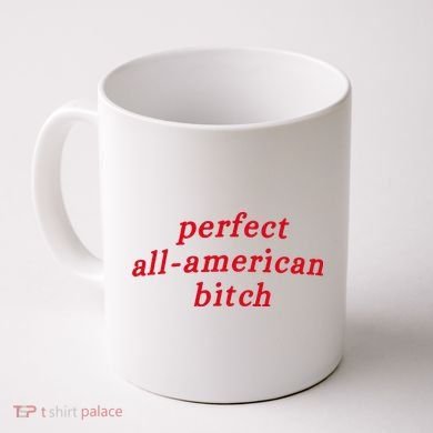 Perfect All American Bitch Coffee Mug