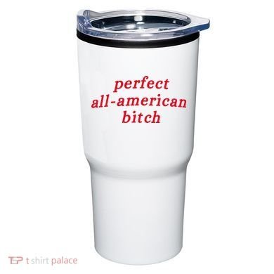 Perfect All American Bitch Tumbler