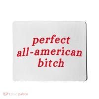 Perfect All American Bitch Mousepad thumb 0