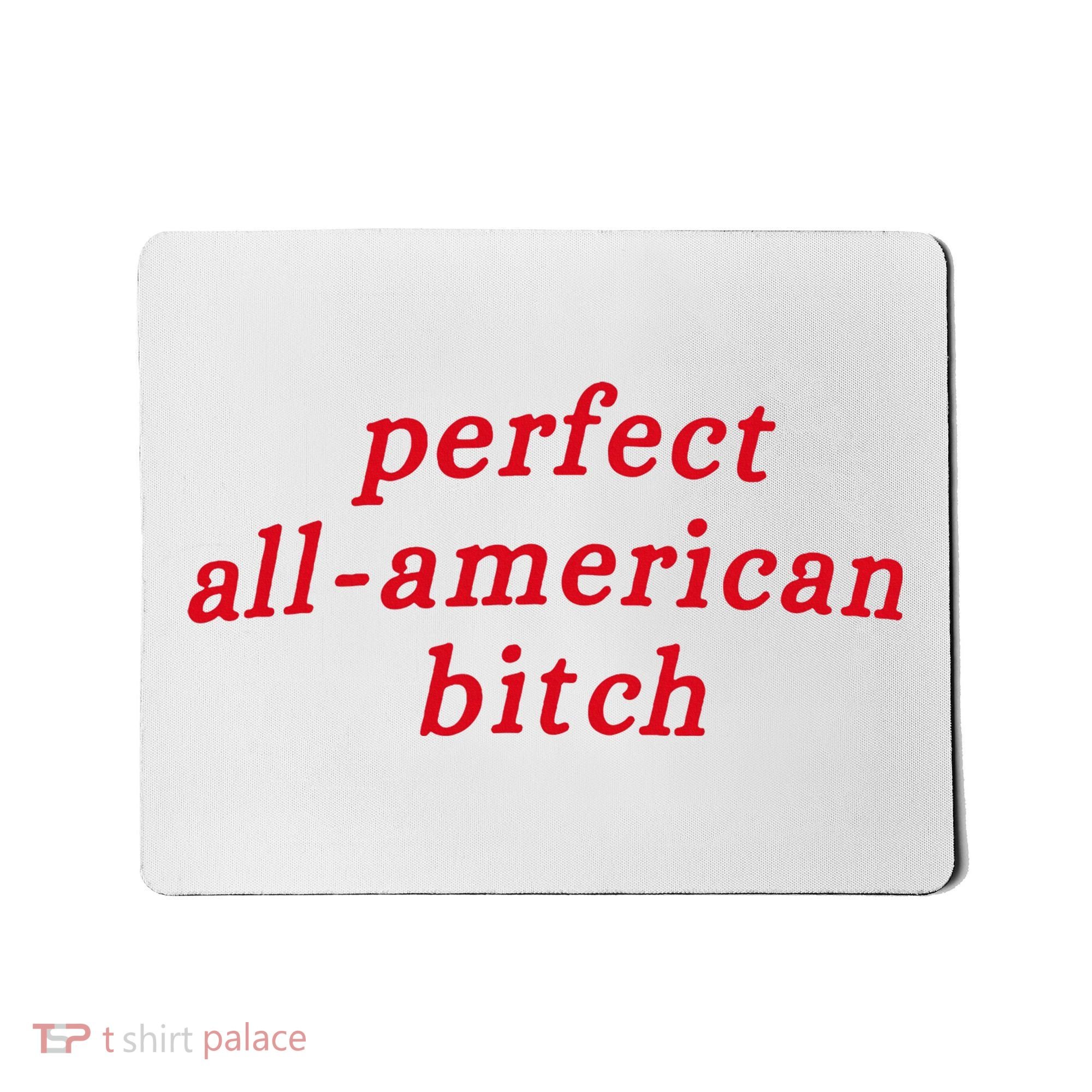 Perfect All American Bitch Mousepad