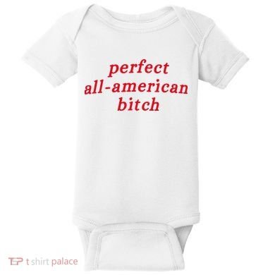 Perfect All American Bitch Baby Bodysuit