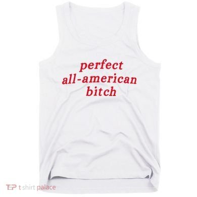 Perfect All American Bitch Tank Top