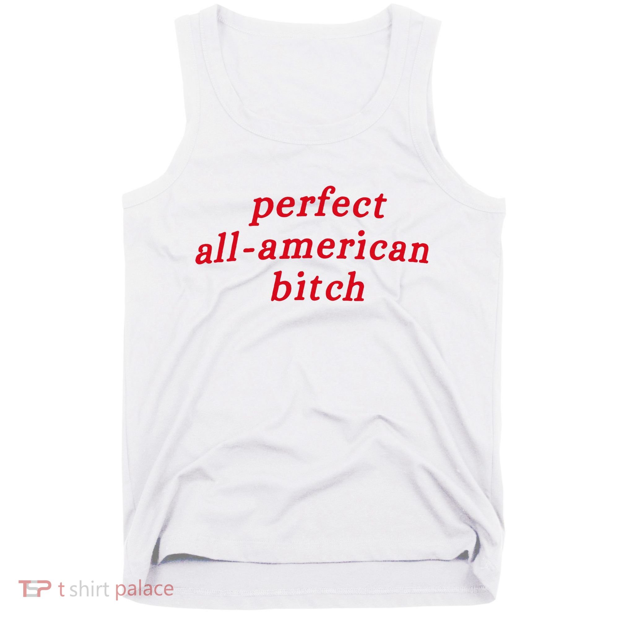 Perfect All American Bitch Tank Top