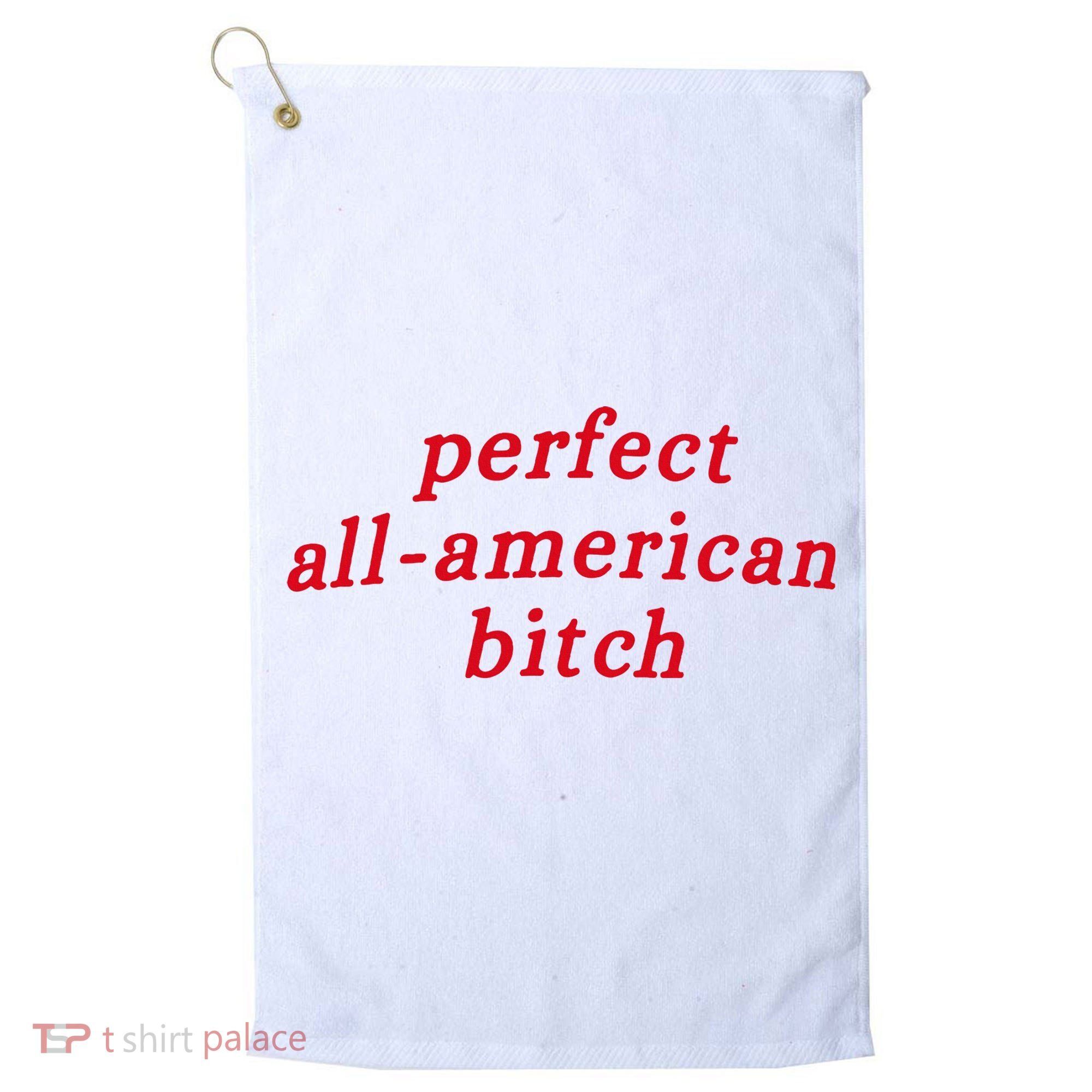 Perfect All American Bitch Golf Towel