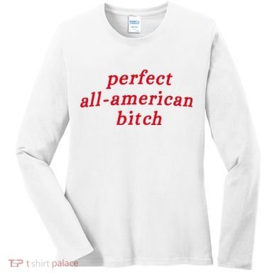 Perfect All American Bitch Women's Long Sleeve Shirt