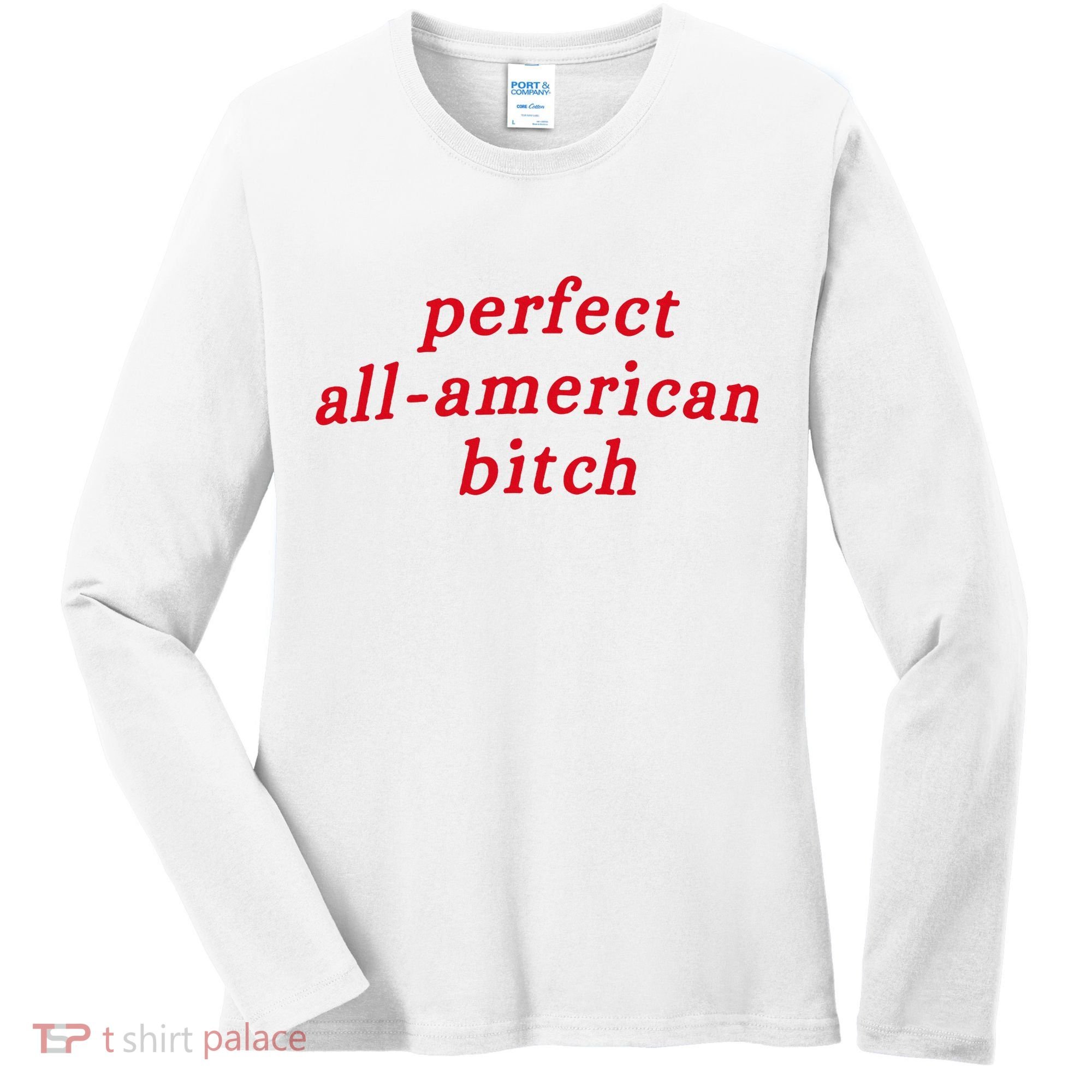 Perfect All American Bitch Women's Long Sleeve Shirt
