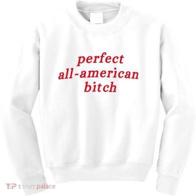 Perfect All American Bitch Kids Sweatshirt