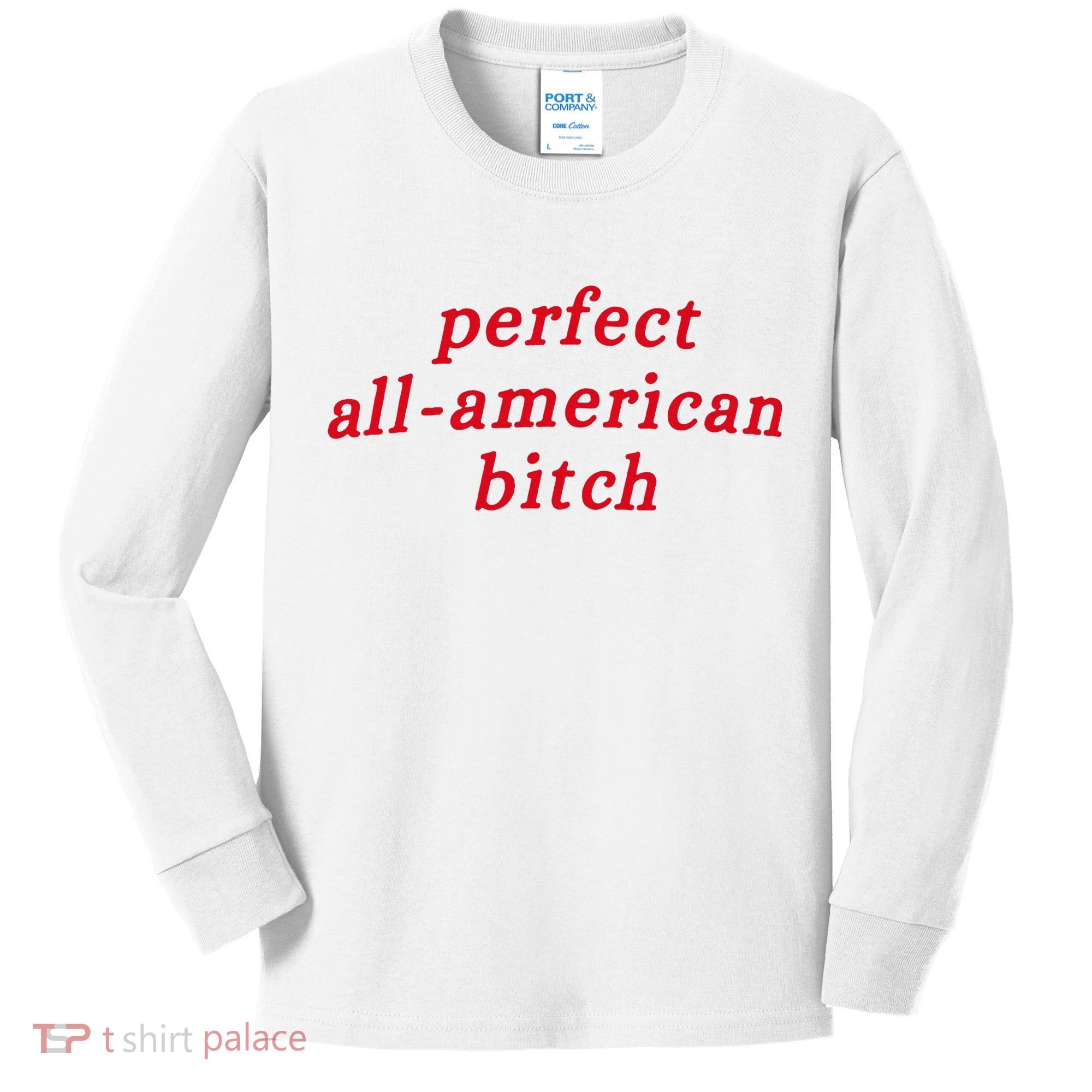 Perfect All American Bitch Kids Long Sleeve Shirt