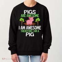 Pigs Are Awesome I Am Awesome Therefore I Am A Pig Women's Sweatshirt thumb 0