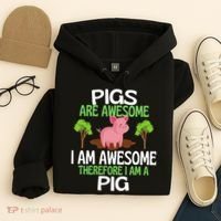 Pigs Are Awesome I Am Awesome Therefore I Am A Pig Hoodie thumb 4