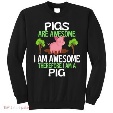 Pigs Are Awesome I Am Awesome Therefore I Am A Pig Sweatshirt
