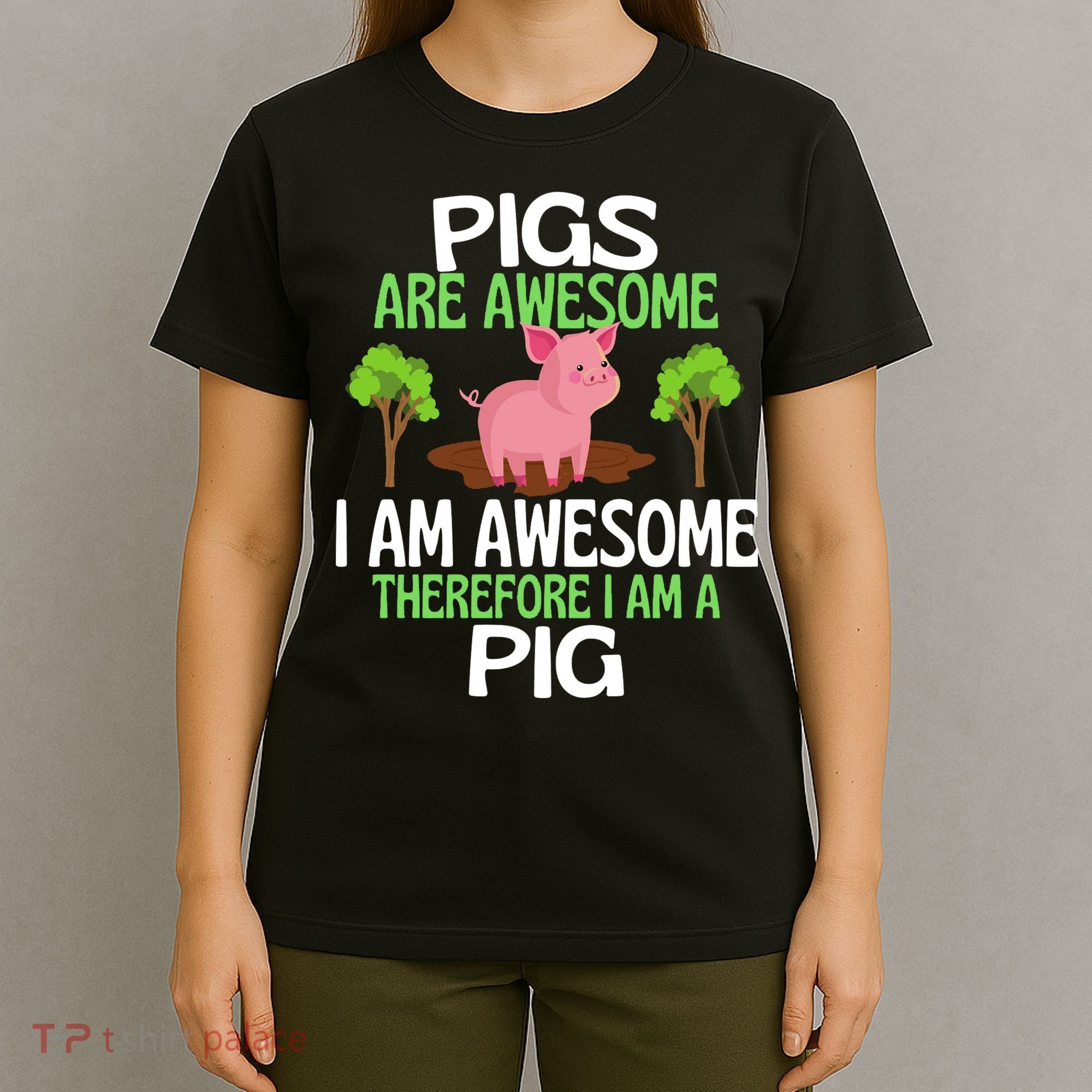 Pigs Are Awesome I Am Awesome Therefore I Am A Pig T-Shirt