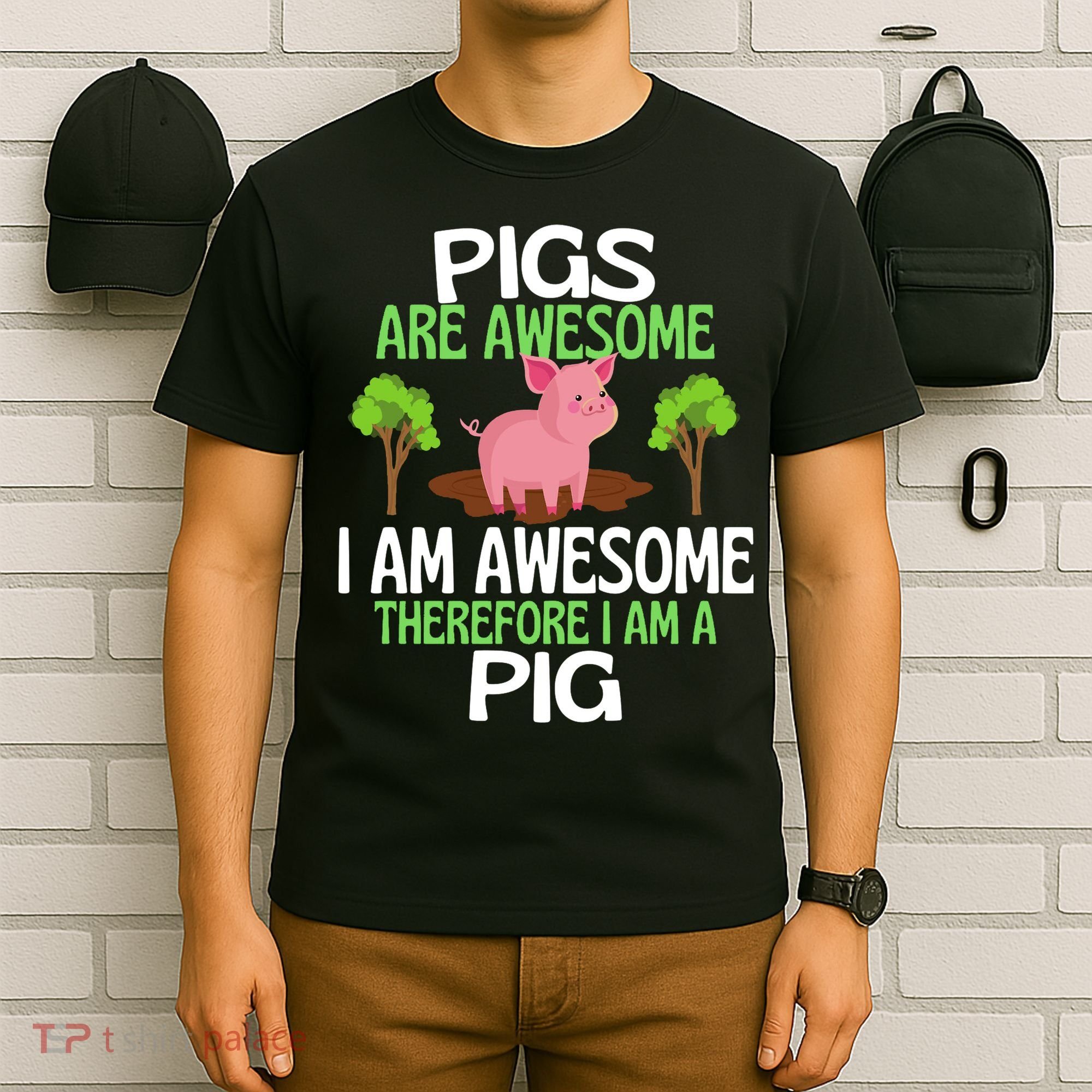 Pigs Are Awesome I Am Awesome Therefore I Am A Pig T-Shirt