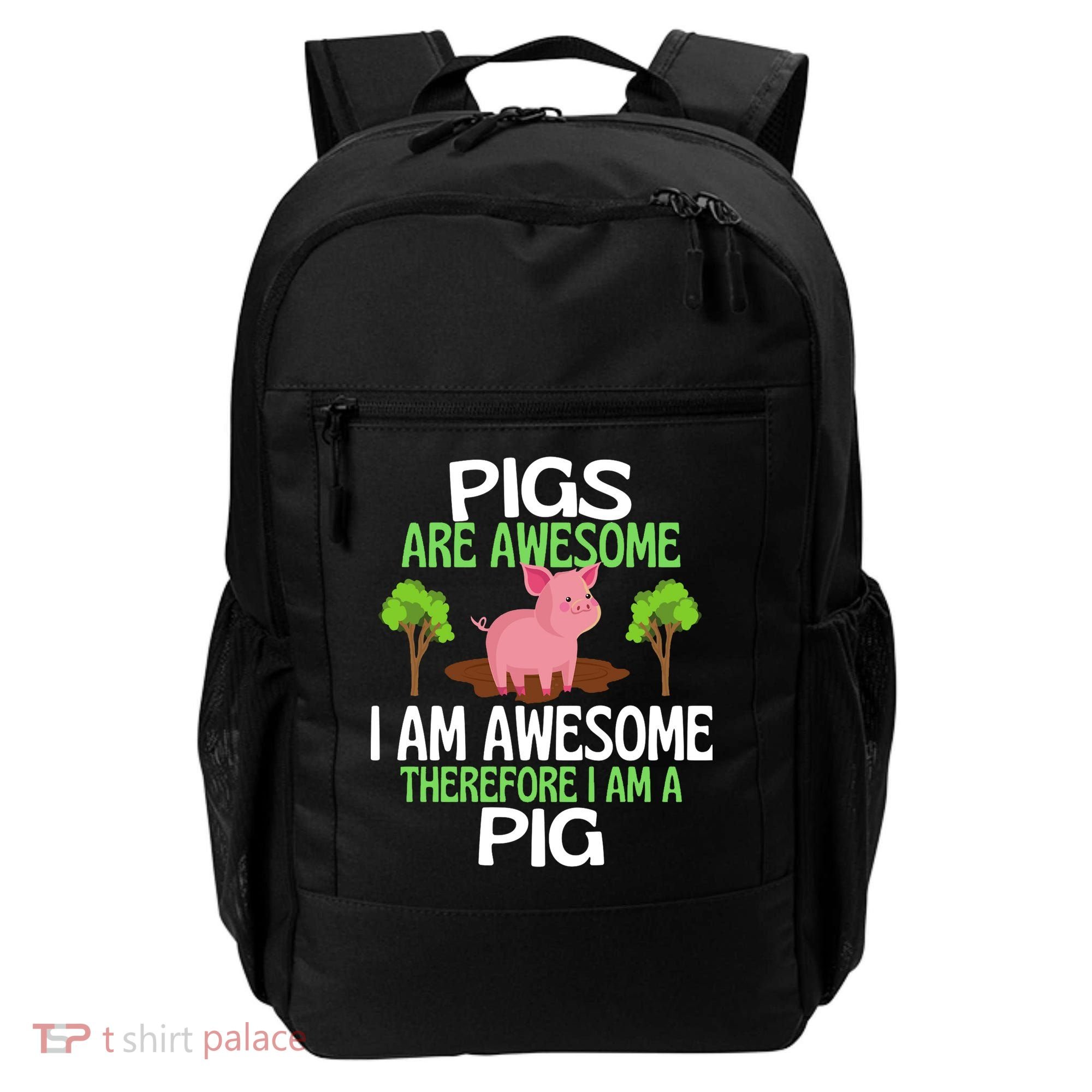 Pigs Are Awesome I Am Awesome Therefore I Am A Pig Backpack