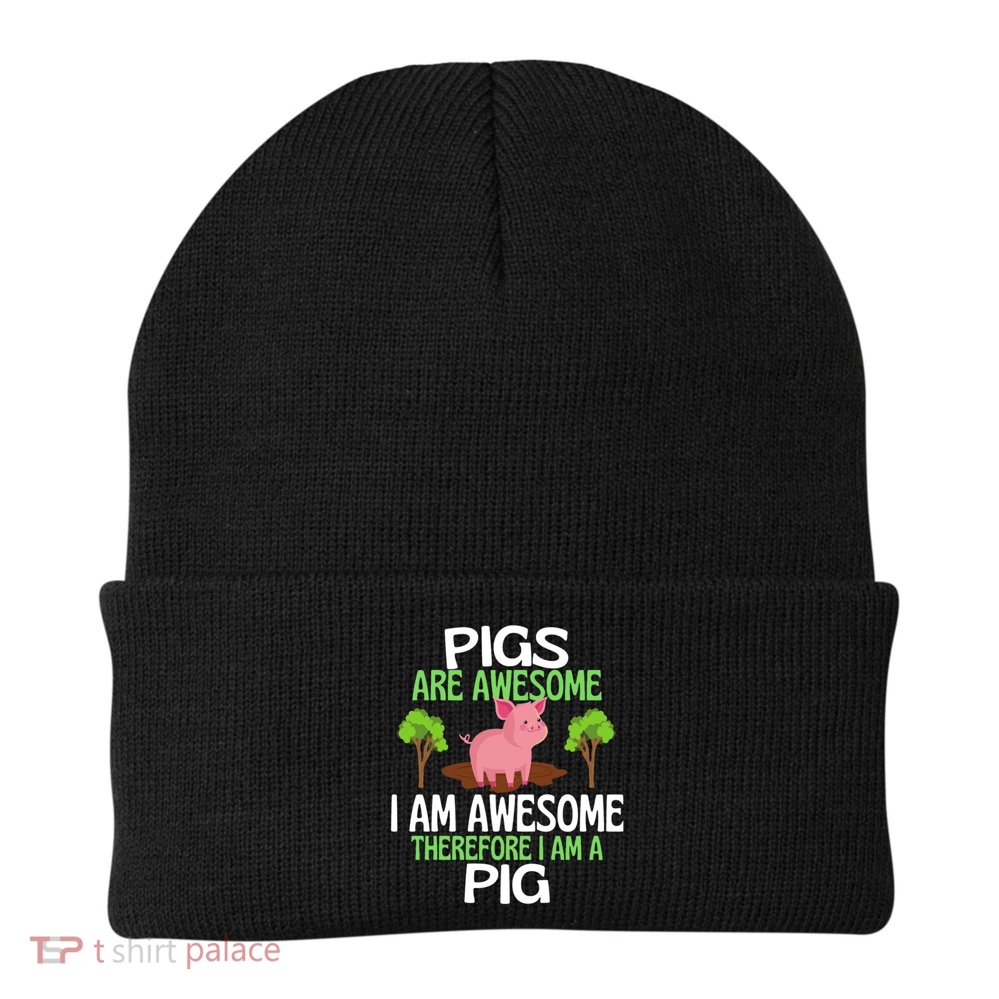 Pigs Are Awesome I Am Awesome Therefore I Am A Pig Beanie