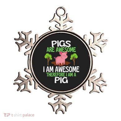 Pigs Are Awesome I Am Awesome Therefore I Am A Pig Ornament