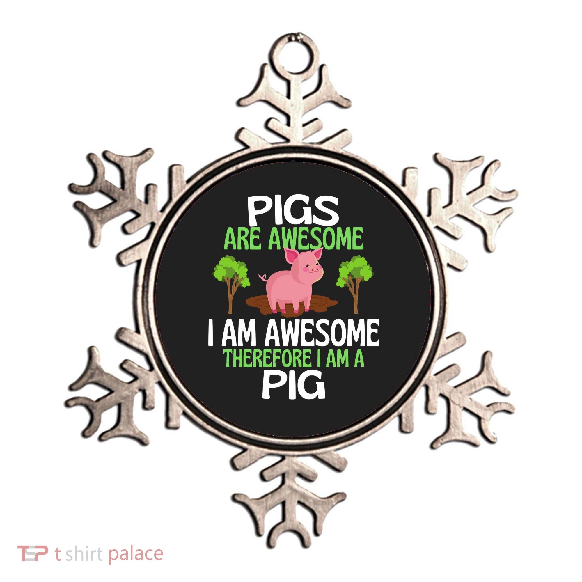 Pigs Are Awesome I Am Awesome Therefore I Am A Pig Ornament