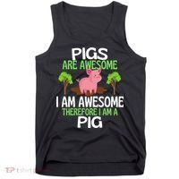 Pigs Are Awesome I Am Awesome Therefore I Am A Pig Tank Top thumb 0