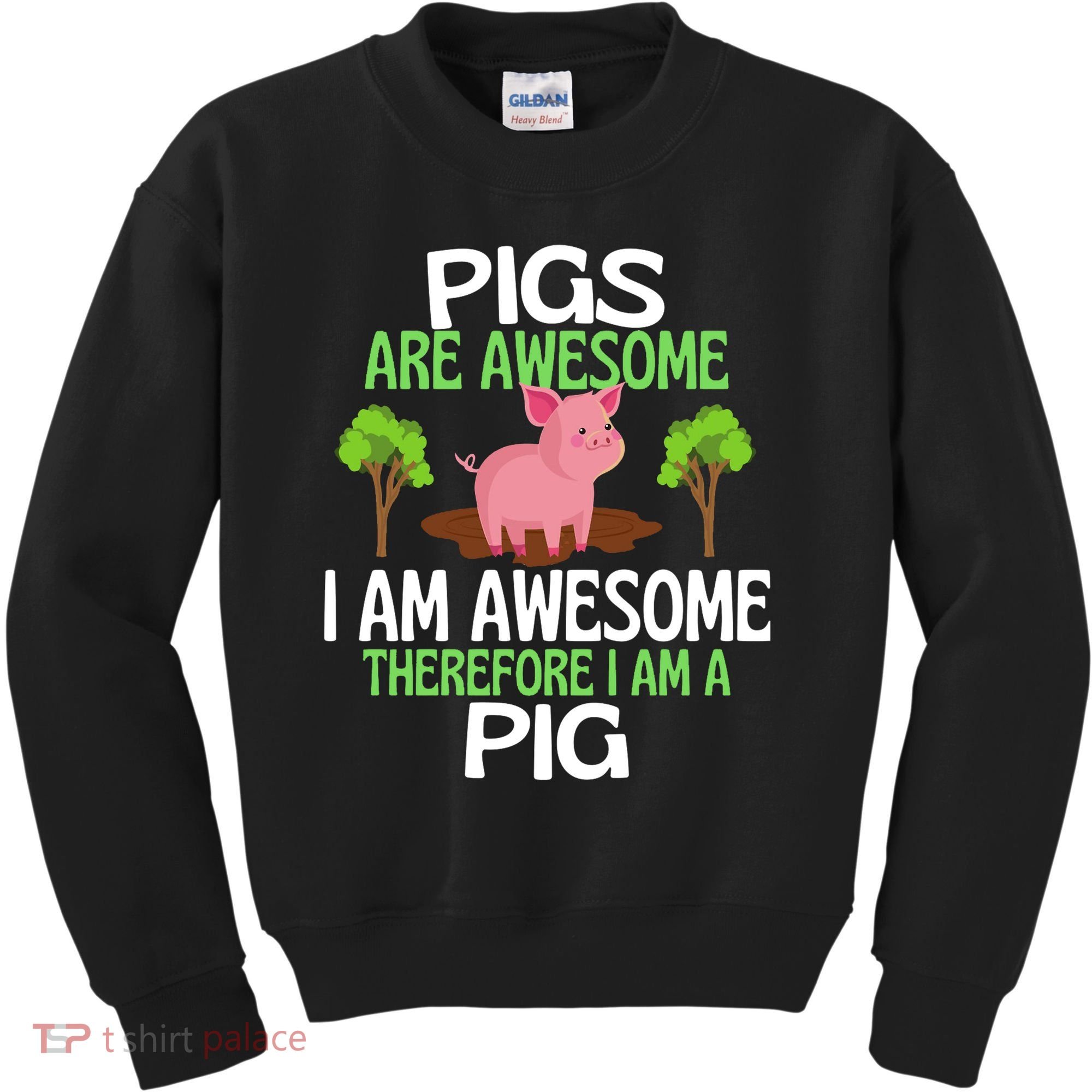 Pigs Are Awesome I Am Awesome Therefore I Am A Pig Kids Sweatshirt