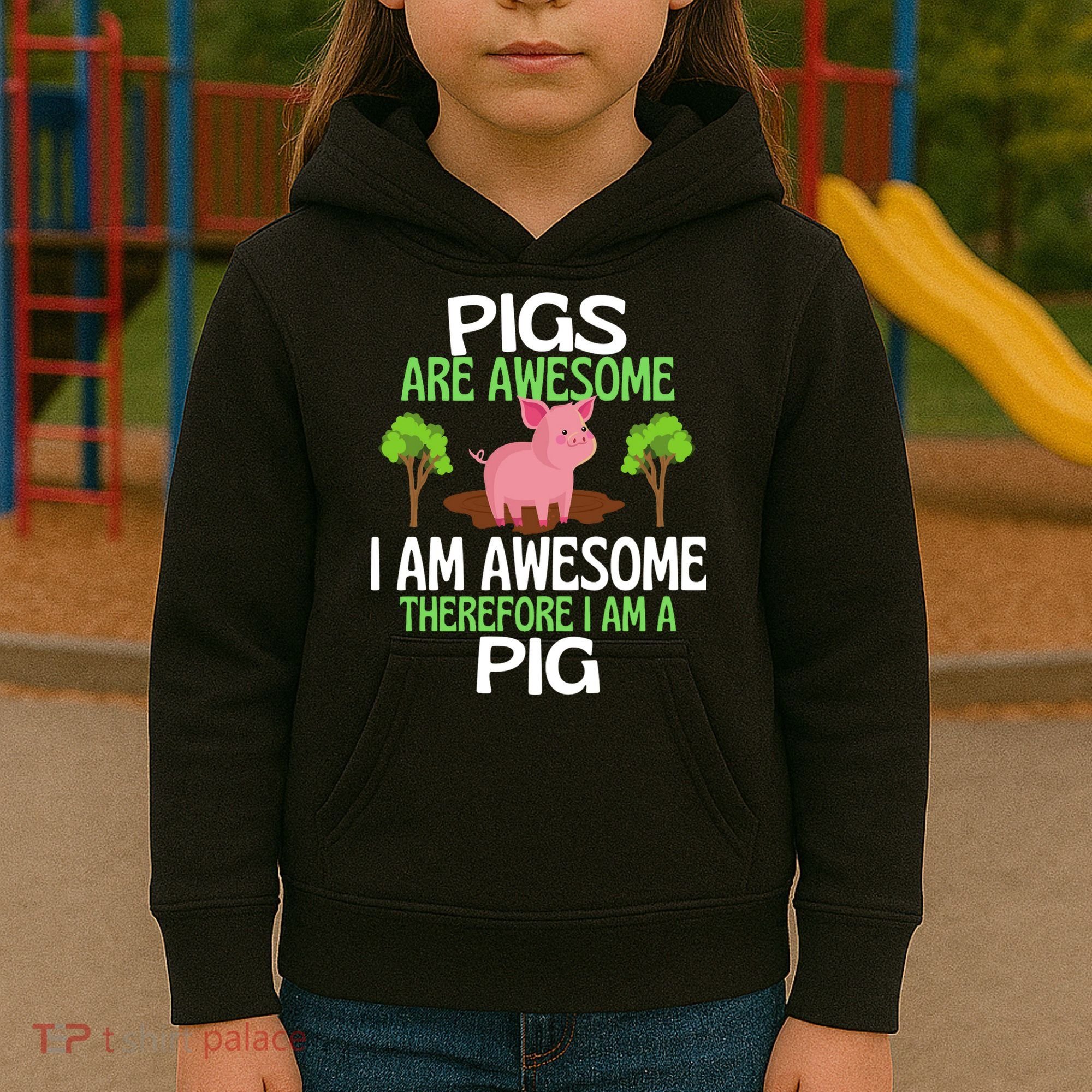 Pigs Are Awesome I Am Awesome Therefore I Am A Pig Kids Hoodie