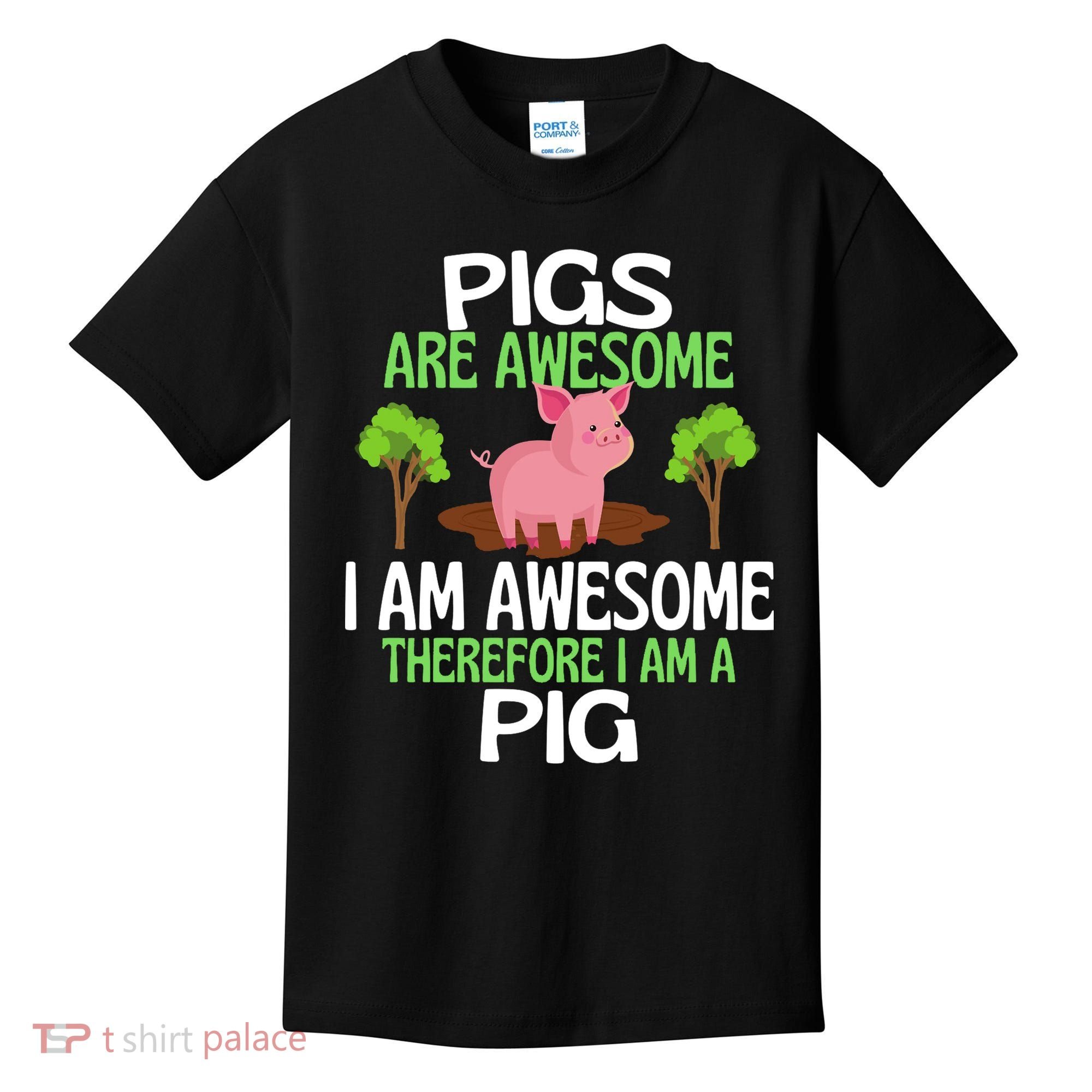 Pigs Are Awesome I Am Awesome Therefore I Am A Pig Kids T-Shirt