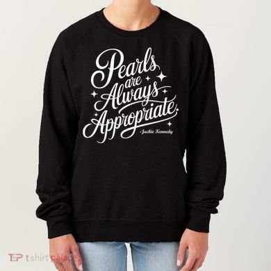 Pearls Are Always Appropriate Jackie Kennedy Women's Sweatshirt