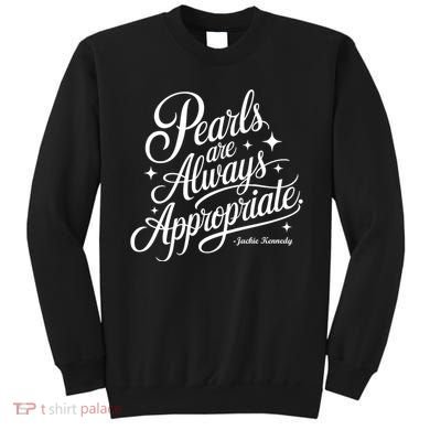 Pearls Are Always Appropriate Jackie Kennedy Sweatshirt