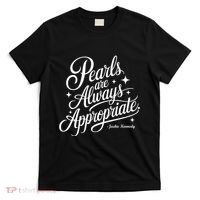 Pearls Are Always Appropriate Jackie Kennedy T-Shirt thumb 0