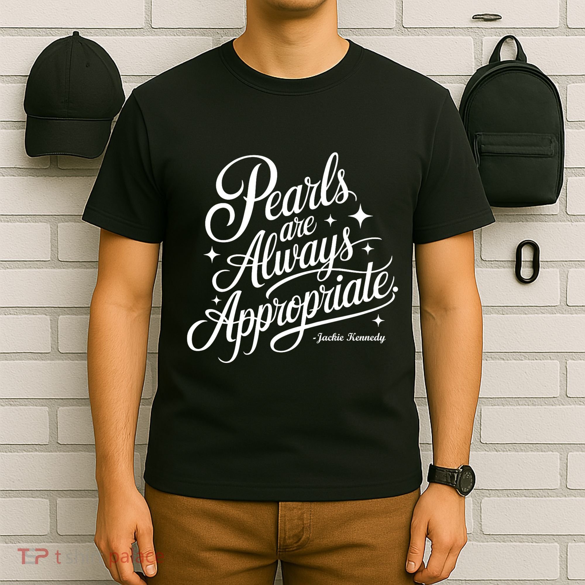 Pearls Are Always Appropriate Jackie Kennedy T-Shirt