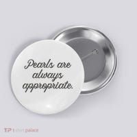Pearls Are Always Appropriate Jackie Kennedy Button thumb 0