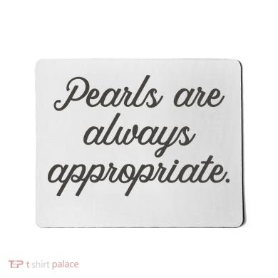 Pearls Are Always Appropriate Jackie Kennedy Mousepad