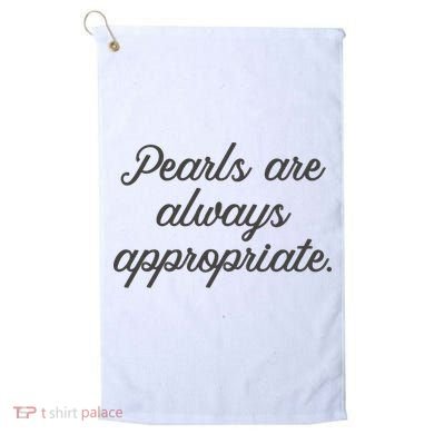 Pearls Are Always Appropriate Jackie Kennedy Golf Towel