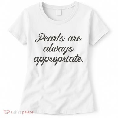 Pearls Are Always Appropriate Jackie Kennedy Women's T-Shirt