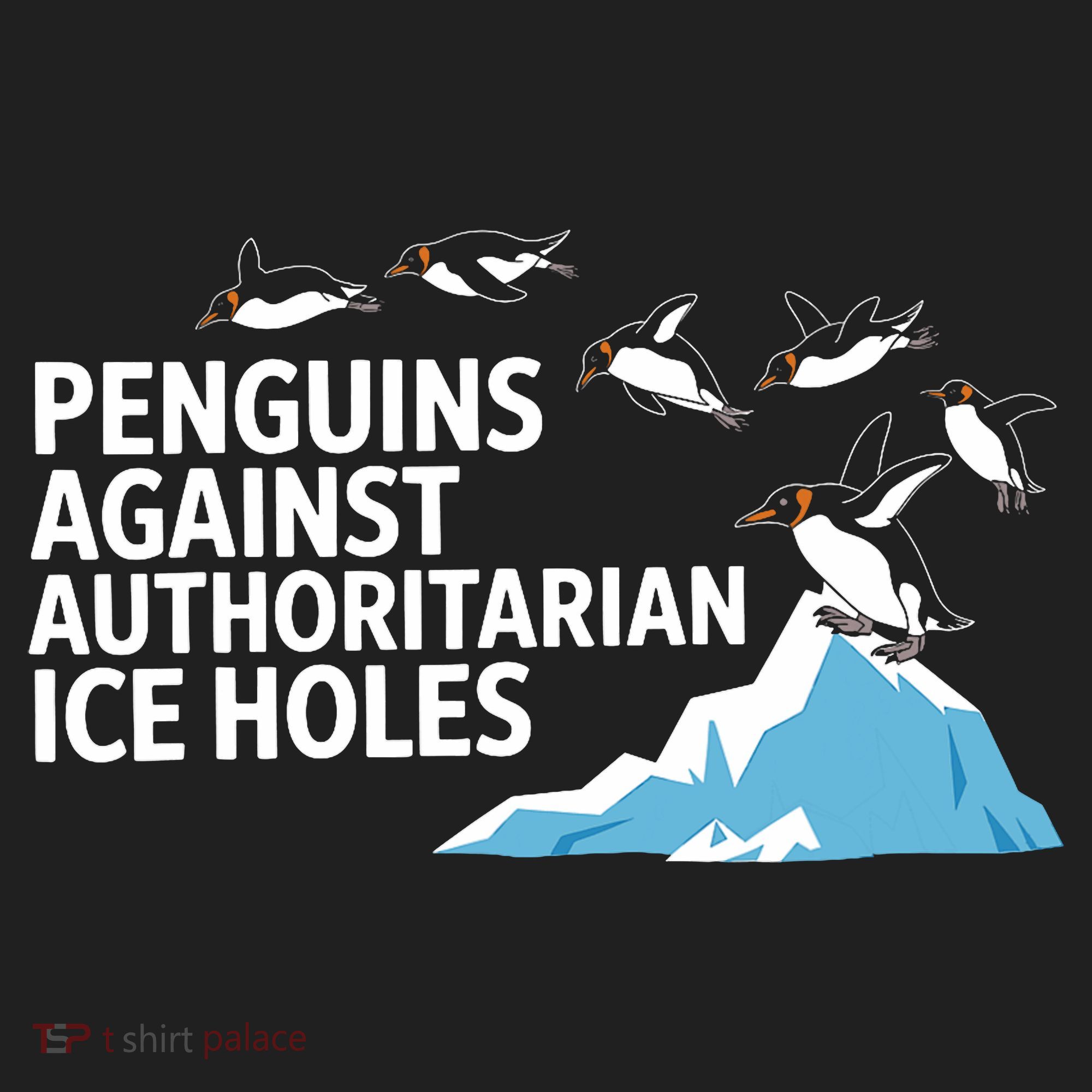 Penguins Against Authoritarian Ice Holes Sarcastic  Women's Sweatshirt