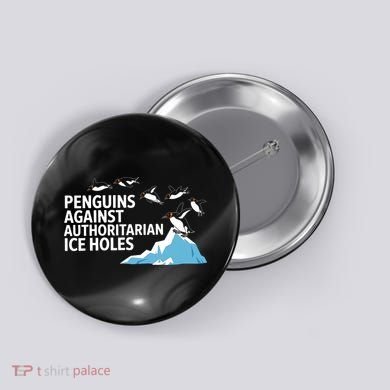 Penguins Against Authoritarian Ice Holes Sarcastic  Button