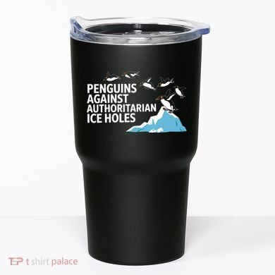 Penguins Against Authoritarian Ice Holes Sarcastic  Tumbler