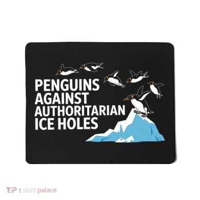 Penguins Against Authoritarian Ice Holes Sarcastic  Mousepad
