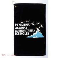 Penguins Against Authoritarian Ice Holes Sarcastic  Golf Towel thumb 0