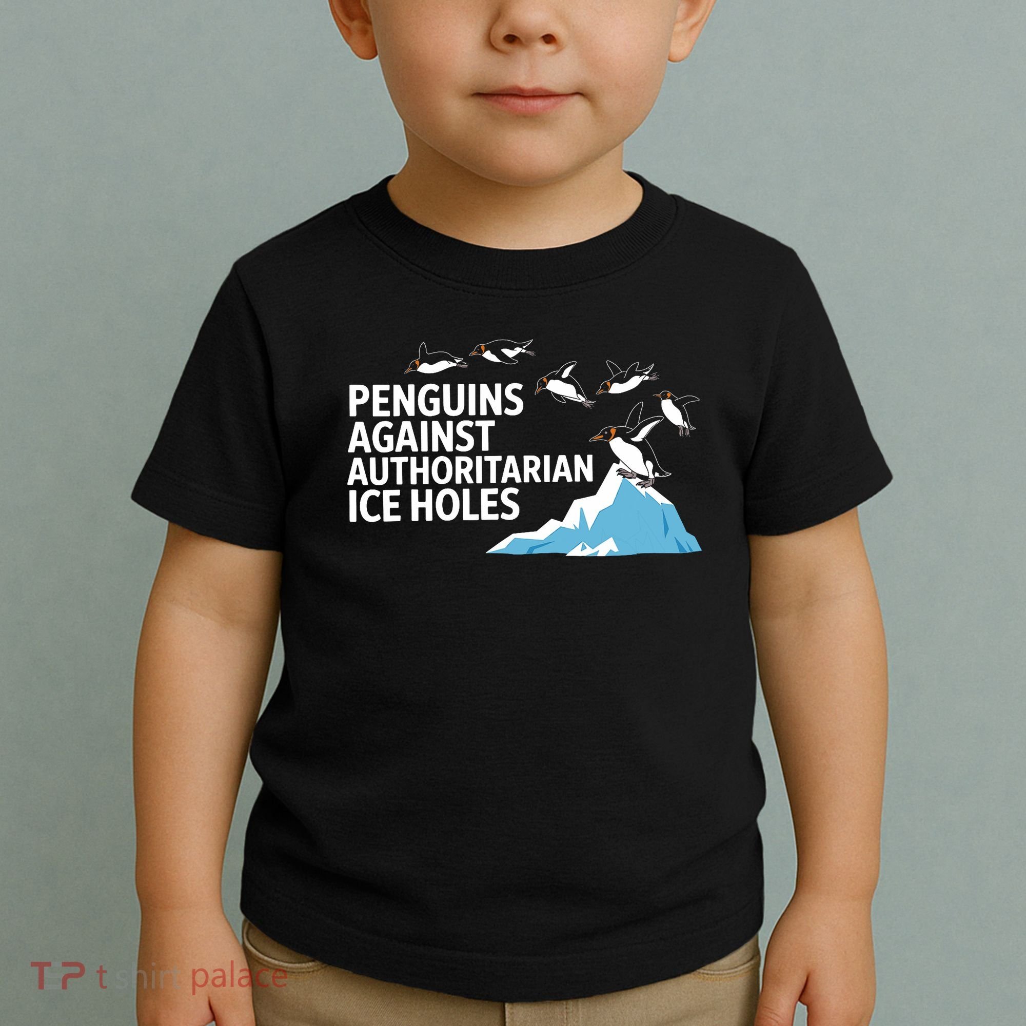 Penguins Against Authoritarian Ice Holes Sarcastic  Toddler T-Shirt
