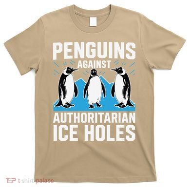 Penguins Against Authoritarian Ice Holes Resist Penguin T-Shirt