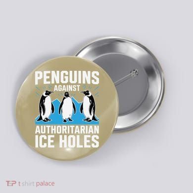 Penguins Against Authoritarian Ice Holes Resist Penguin Button