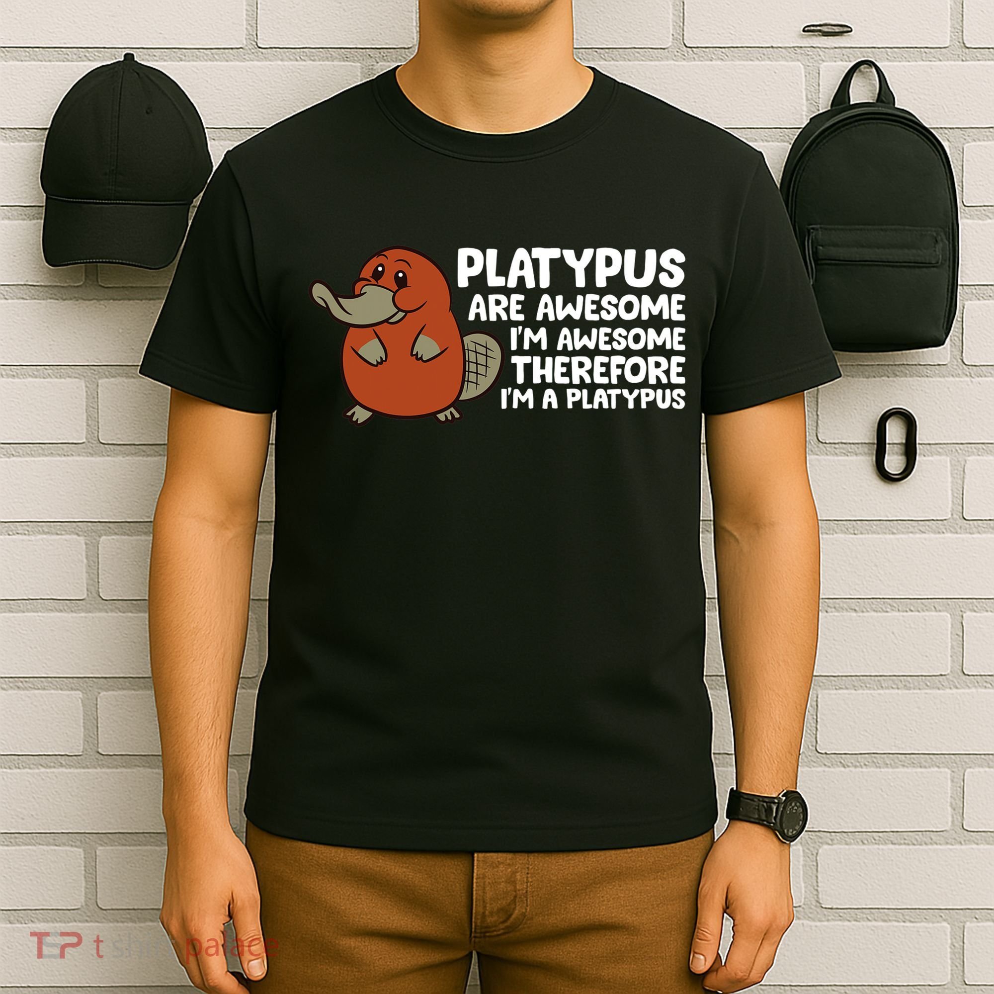 Platypus Are Awesome I'm Awesome Therefore I'm A Platypus T-Shirt