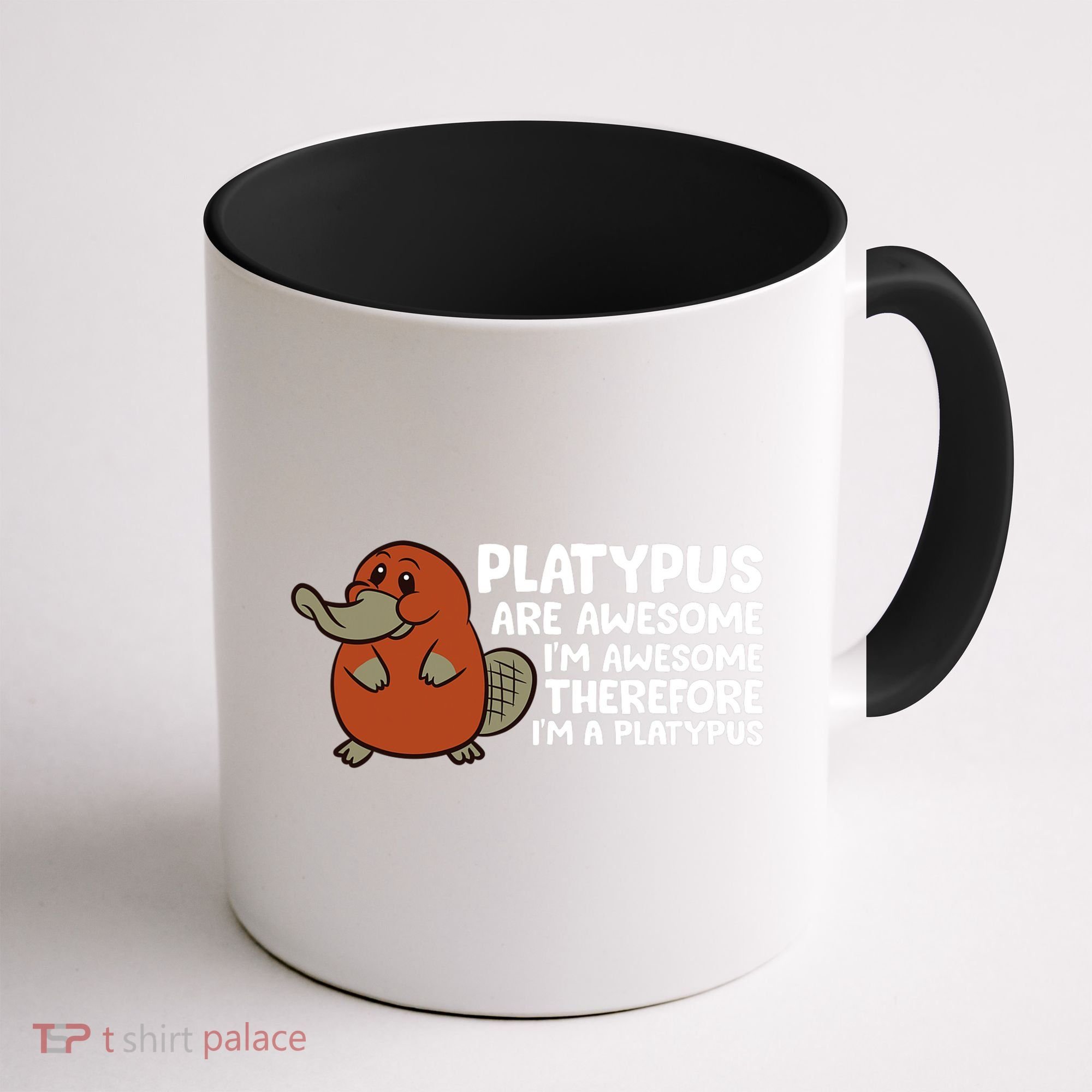 Platypus Are Awesome I'm Awesome Therefore I'm A Platypus Coffee Mug