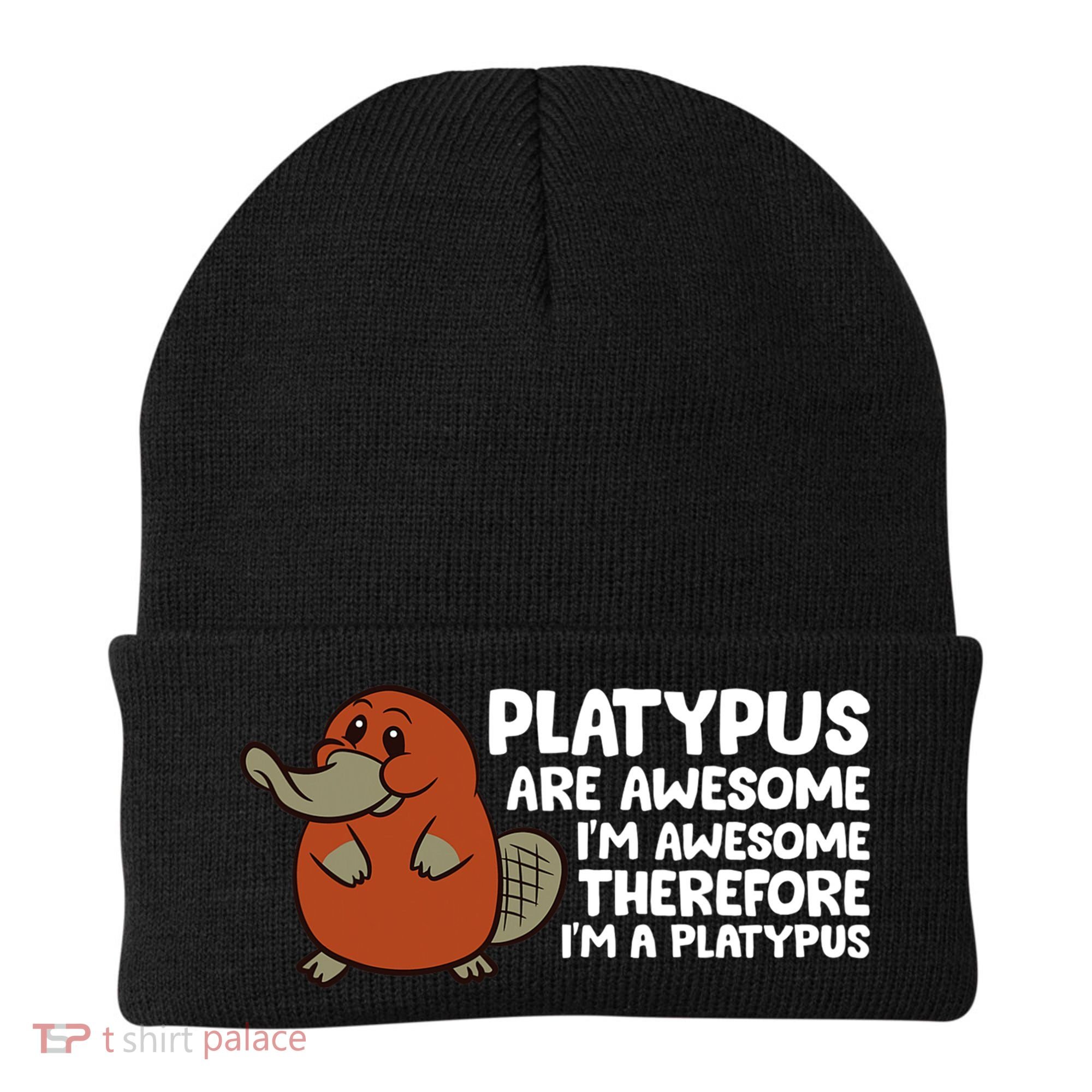 Platypus Are Awesome I'm Awesome Therefore I'm A Platypus Beanie