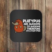 Platypus Are Awesome I'm Awesome Therefore I'm A Platypus Coaster thumb 0