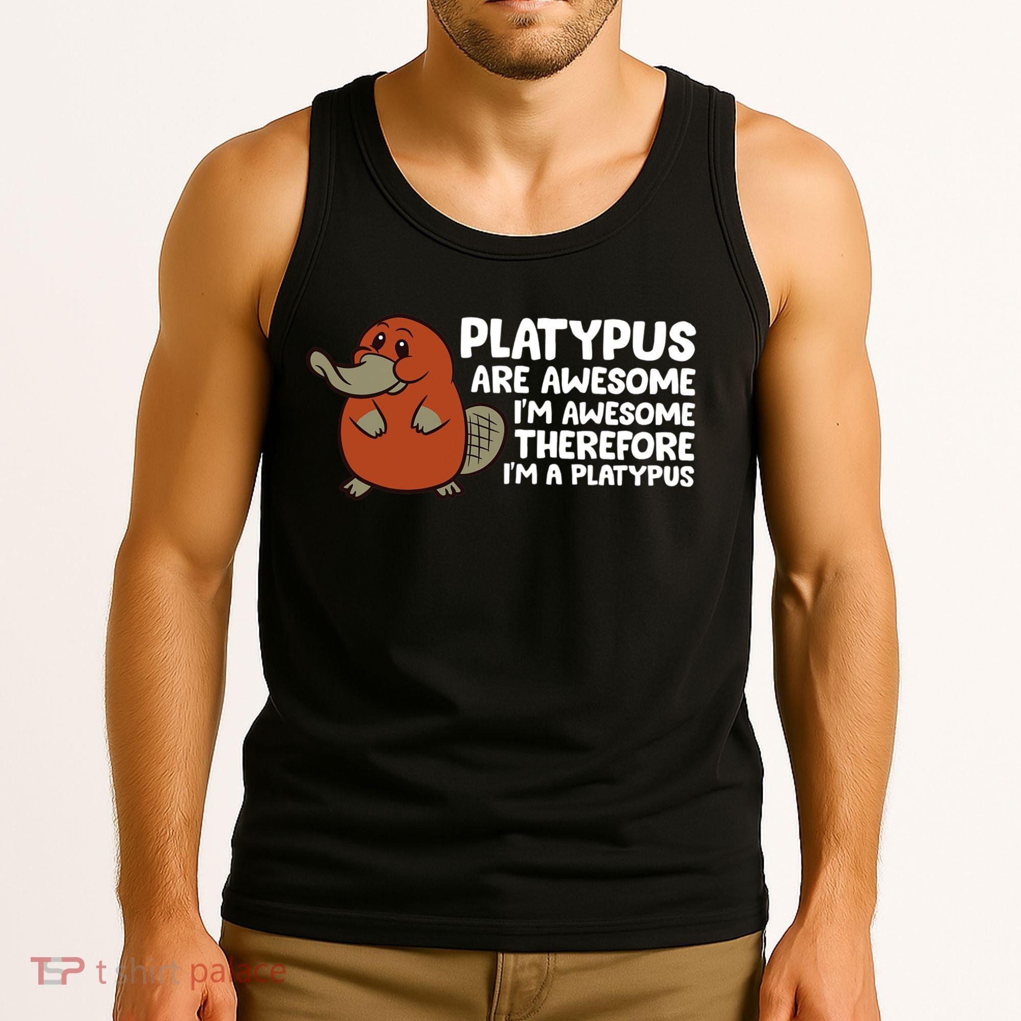 Platypus Are Awesome I'm Awesome Therefore I'm A Platypus Tank Top