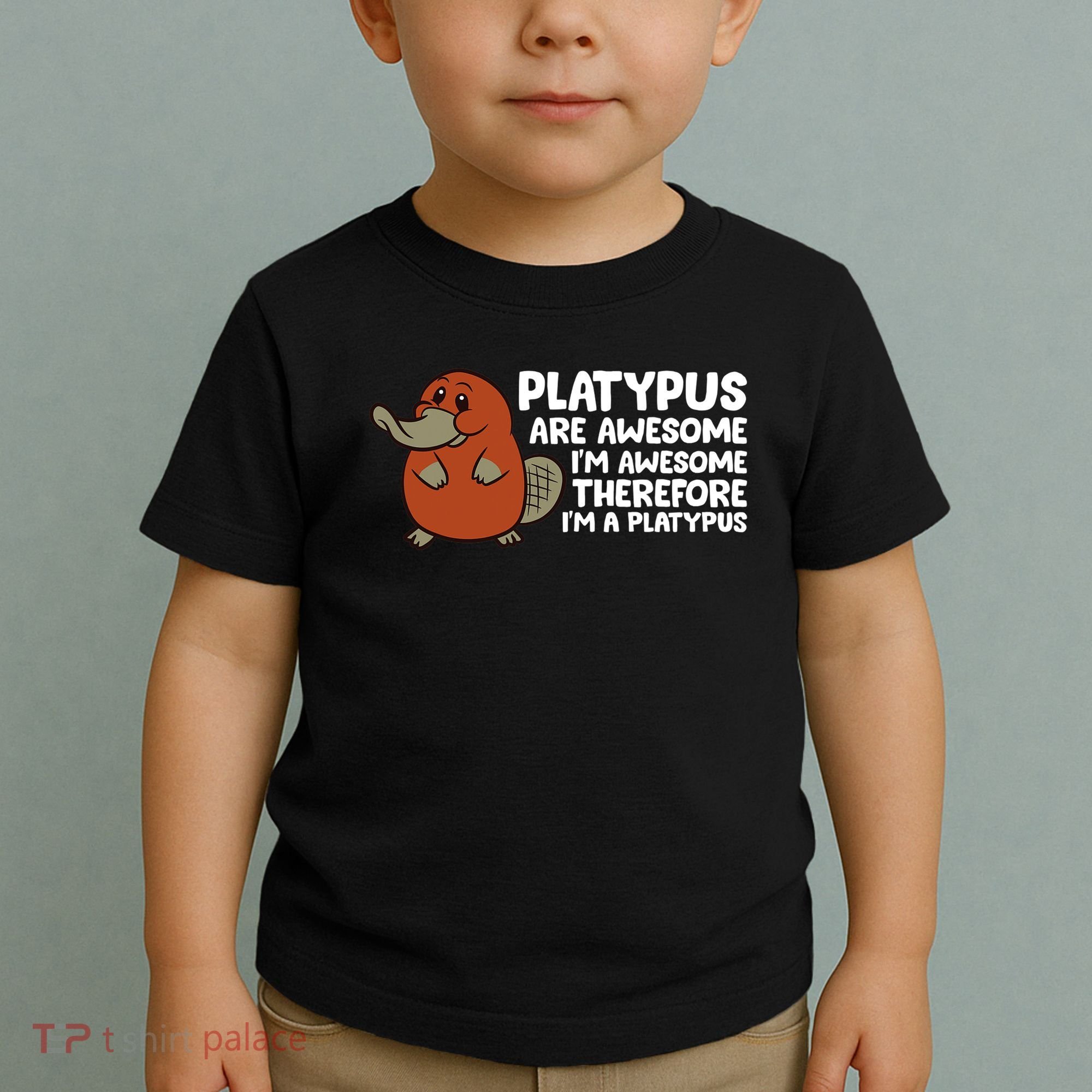 Platypus Are Awesome I'm Awesome Therefore I'm A Platypus Toddler T-Shirt