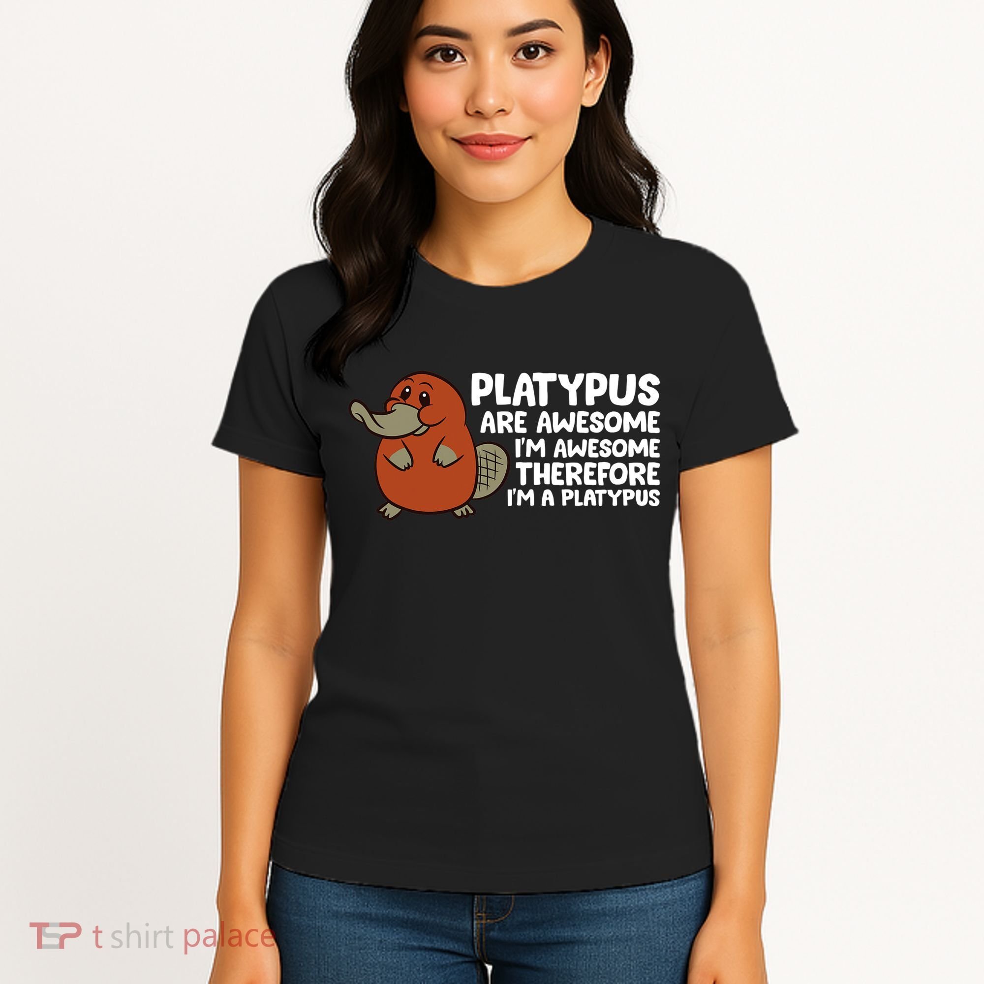 Platypus Are Awesome I'm Awesome Therefore I'm A Platypus Women's T-Shirt
