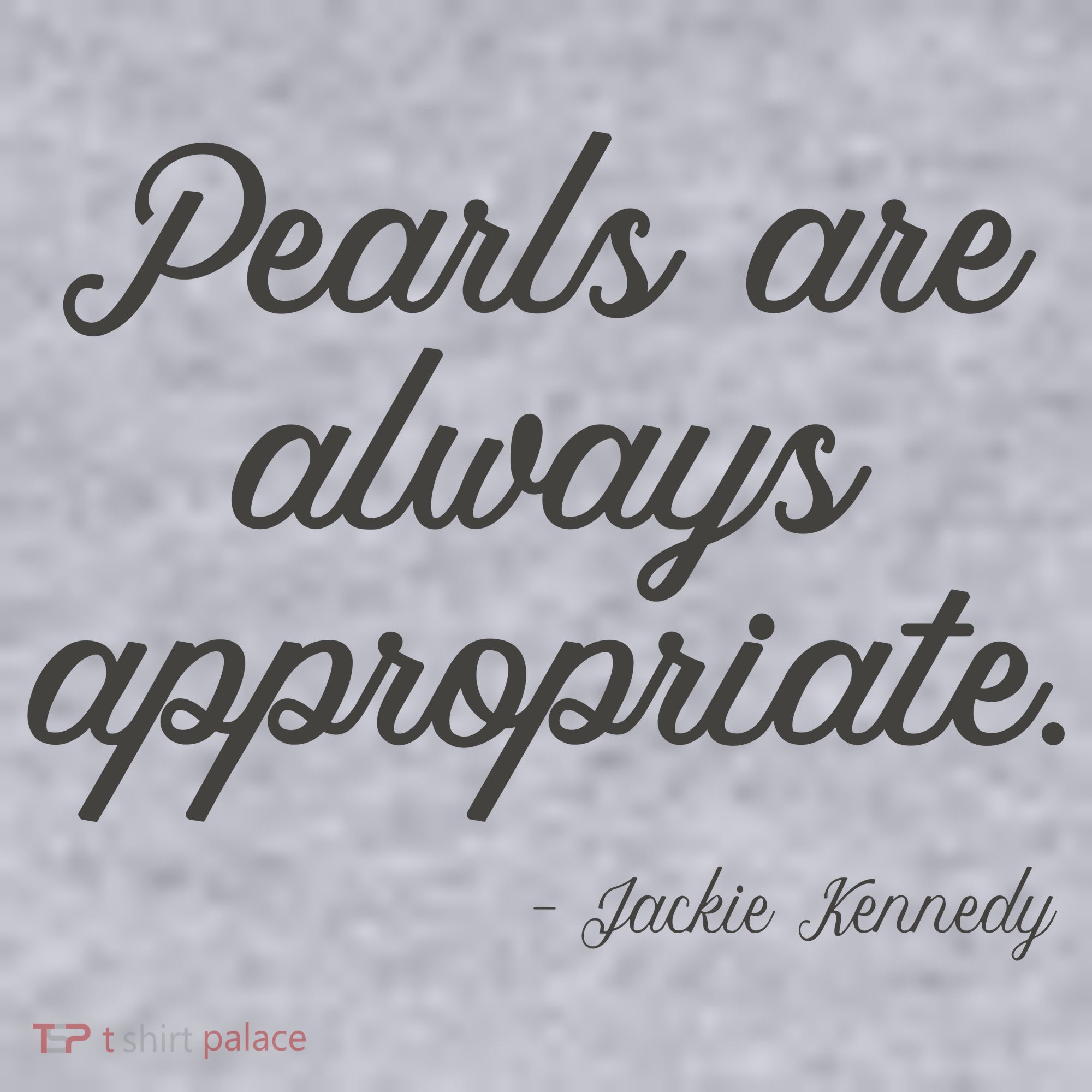 Pearls Are Always Appropriate Jackie Kennedy Women's Sweatshirt