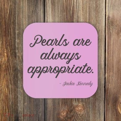 Pearls Are Always Appropriate Jackie Kennedy Coaster